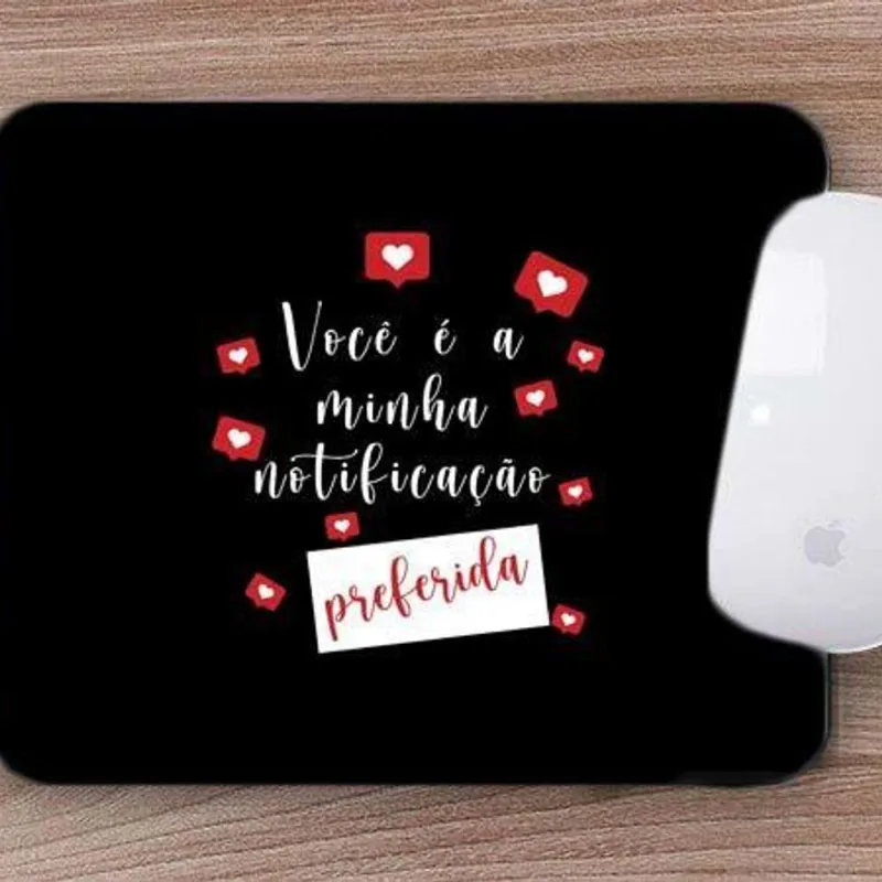Mouse Pad Presente Você é Minha Notificação Preferida - DELUZZ