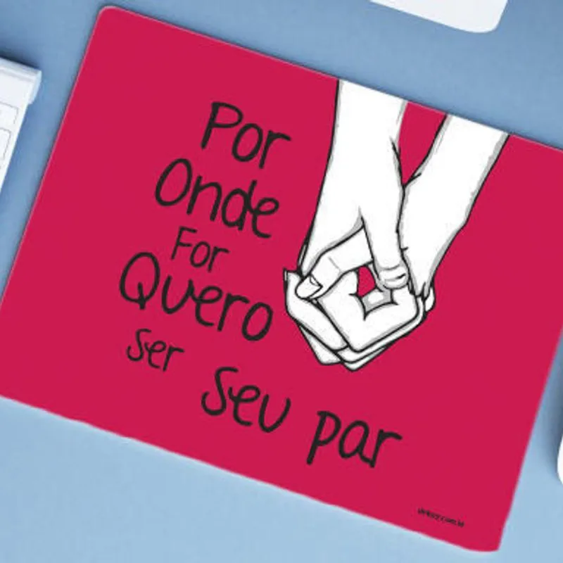 Mouse Pad Por Onde Eu For Quero Ser Seu Par - DELUZZ
