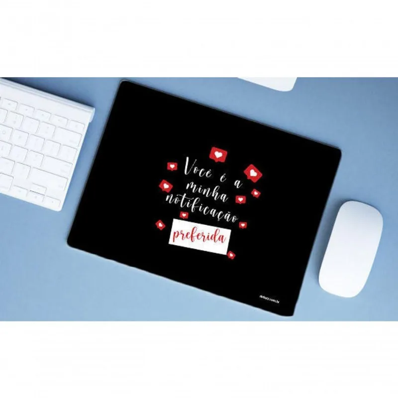 Mouse Pad Grande Presente Você é Minha Notificação Preferida - DELUZZ