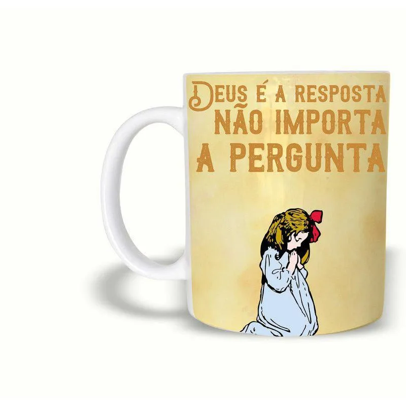Caneca Evangélica | Deus É A Resposta Não Importa A Pergunta