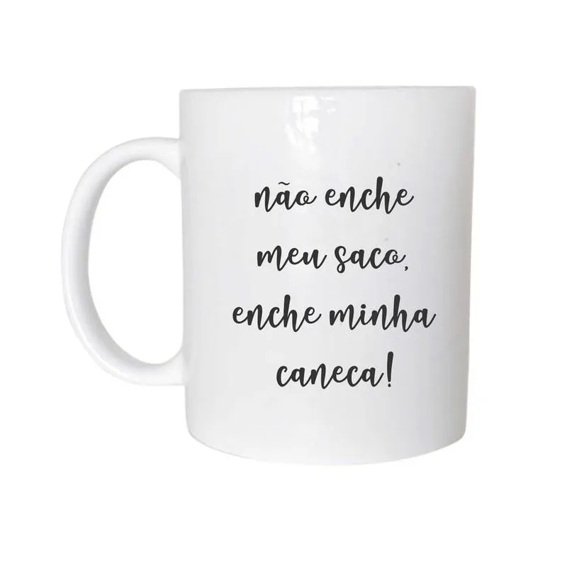 Caneca Não Enche Meu Saco