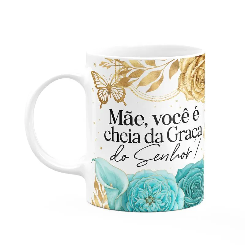 Caneca Dia Das Mães - Você É Cheia Da Graça - 325ml