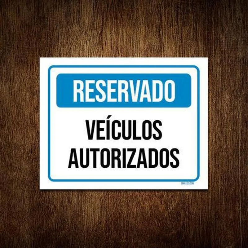 Kit 3 Placas Sinalização Reservado Veículos Autorizados