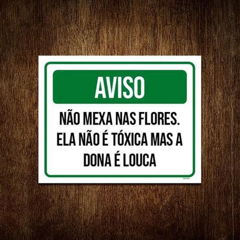Placa Aviso Não Mexa Nas Flores Dona Louca 27x35