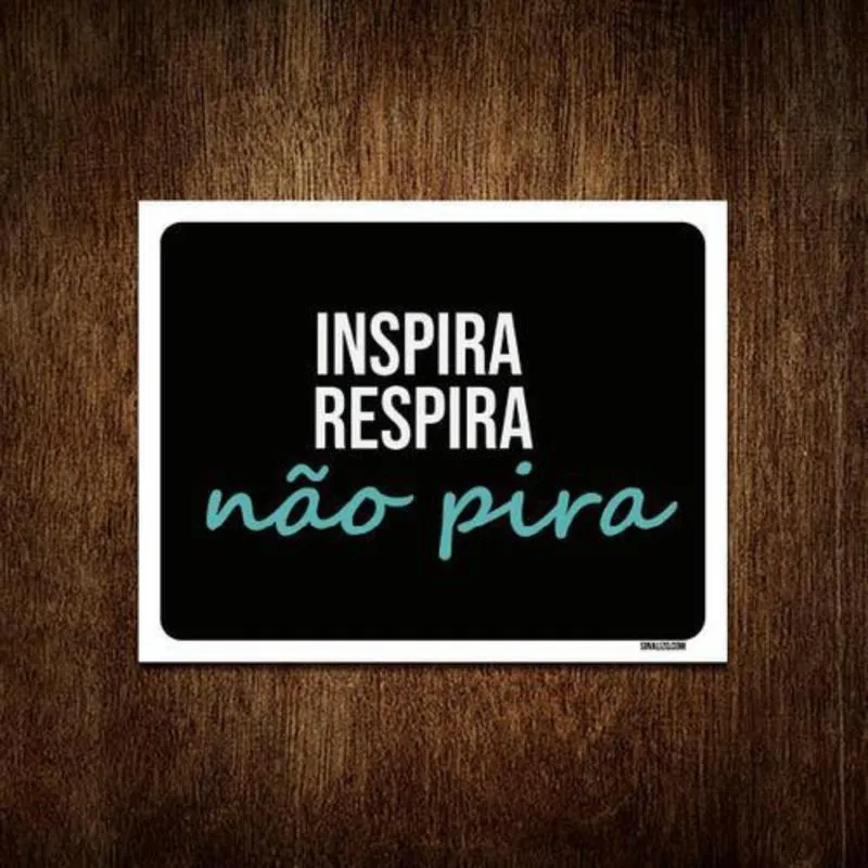 Placa Decorativa - Inspira Respira Não Pira 18X23
