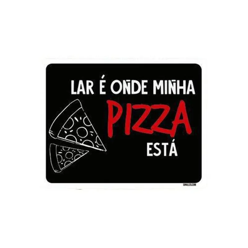 Placa Decorativa - Lar Onde Minha Pizza Está 36x46