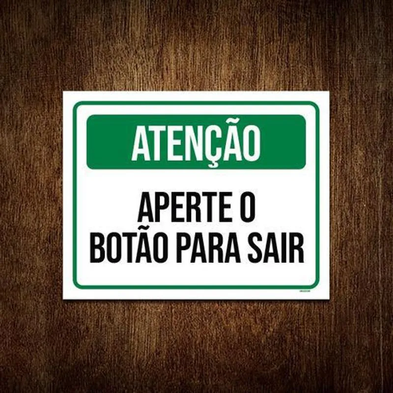 Placa Sinalização - Atenção Aperte Botão Para Sair 18x23