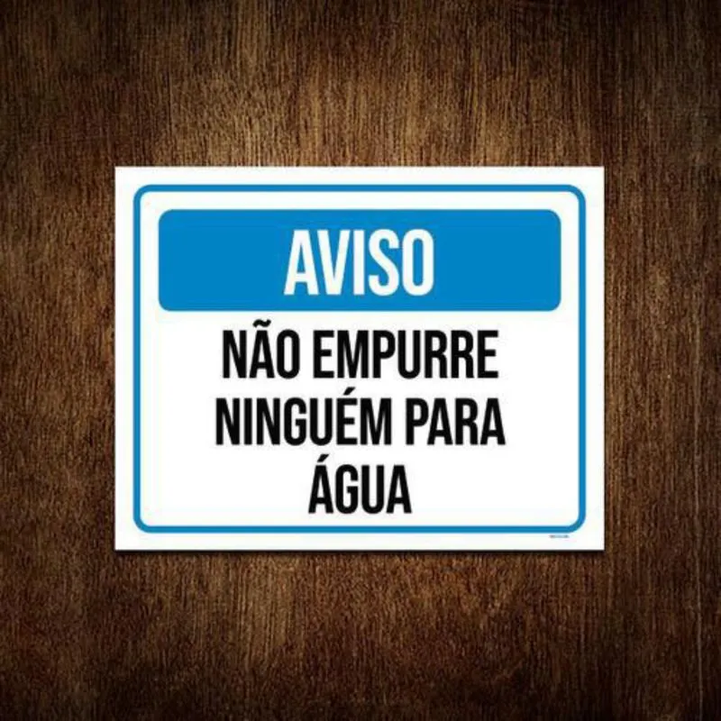 Placa Sinalização - Aviso Não Empurre Ninguém Água 36X46