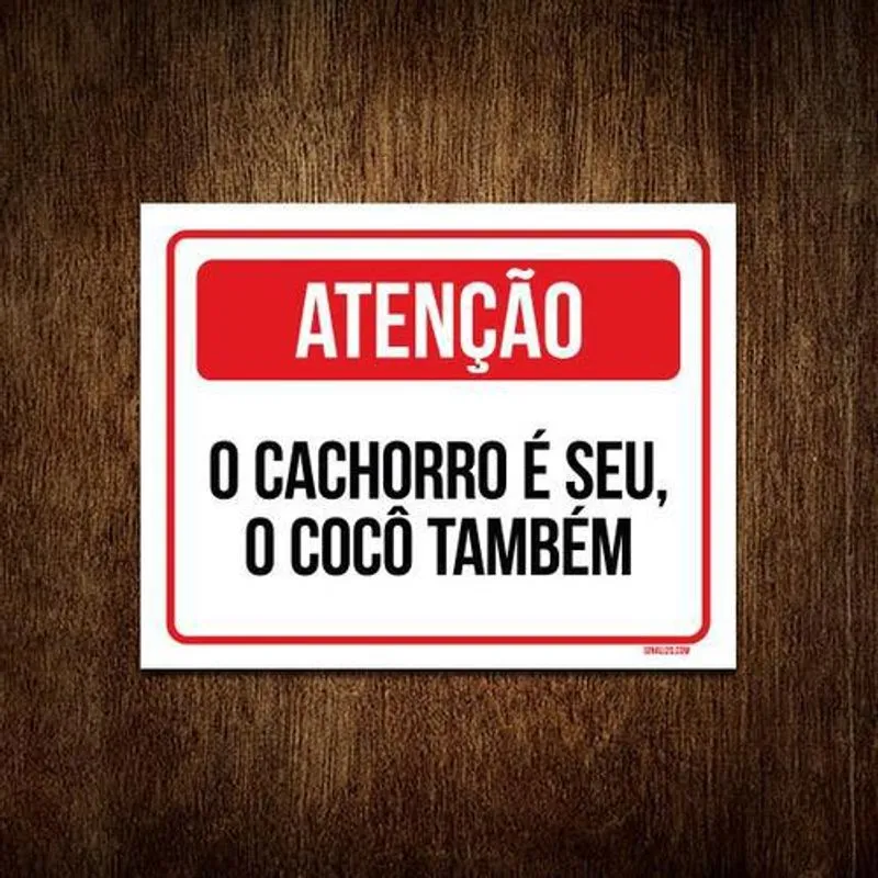 Placa Sinalização - O Cachoro É Seu Cocô Também 36x46