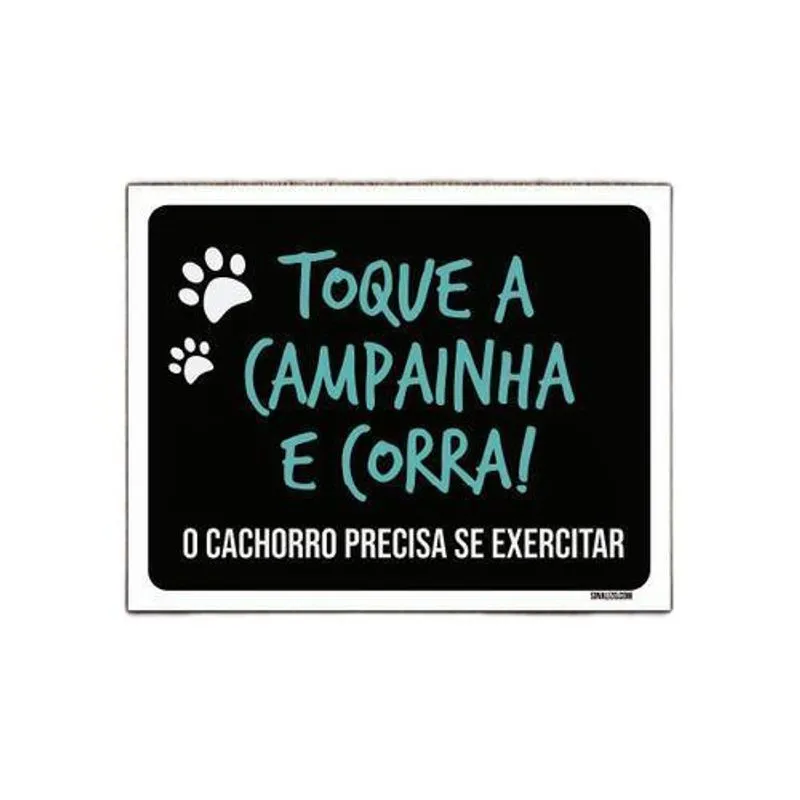 Placa Toque Campanha Corra Cachorro Precisa Exercitar 18x23