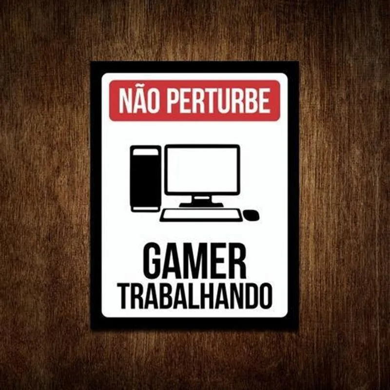 Placa Decorativa - Não Perturbe Gamer Trabalhando Pc (27x35)