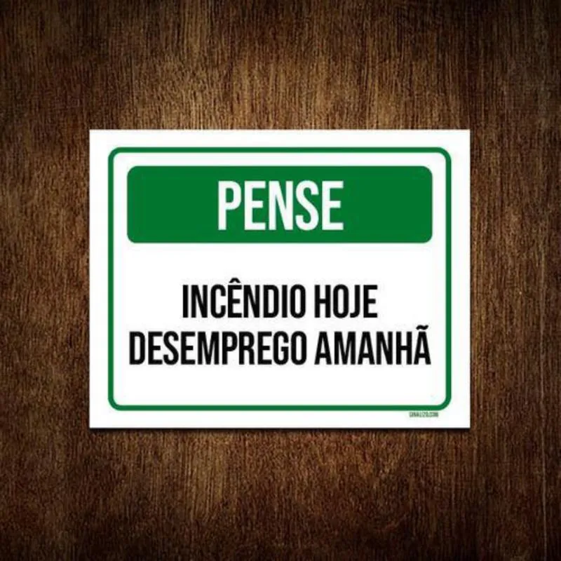Placa Pense Incêndio Hoje Desemprego Amanhã 36X46