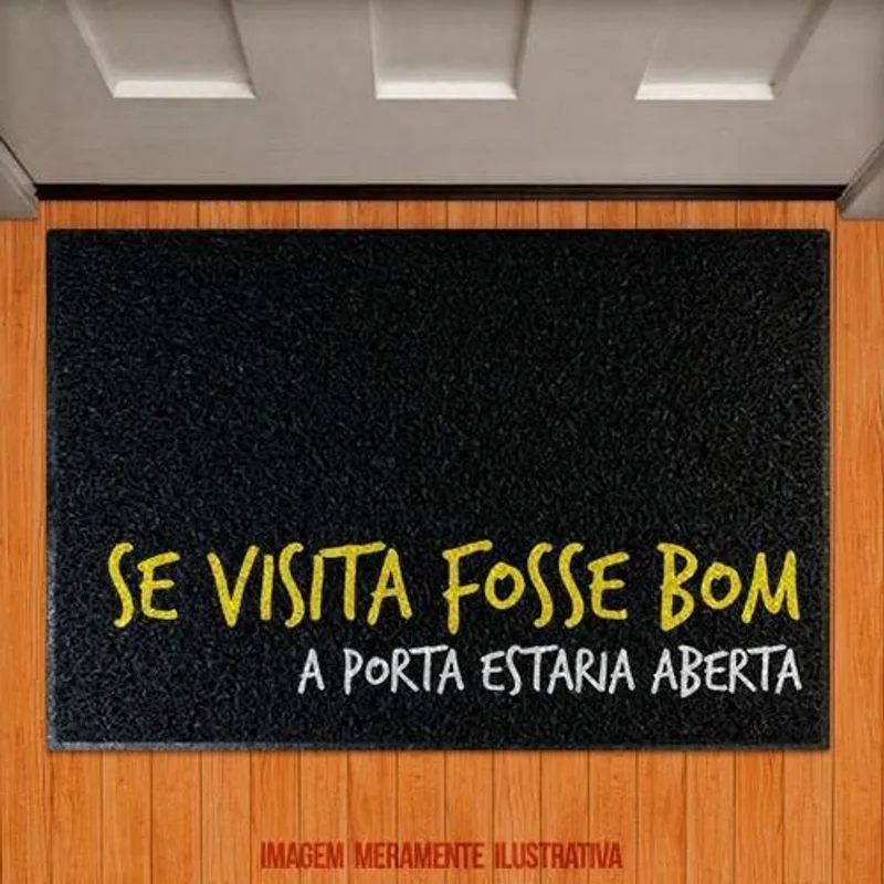 Tapete Capacho - Se Visita Fosse Bom Porta Estaria Aberta