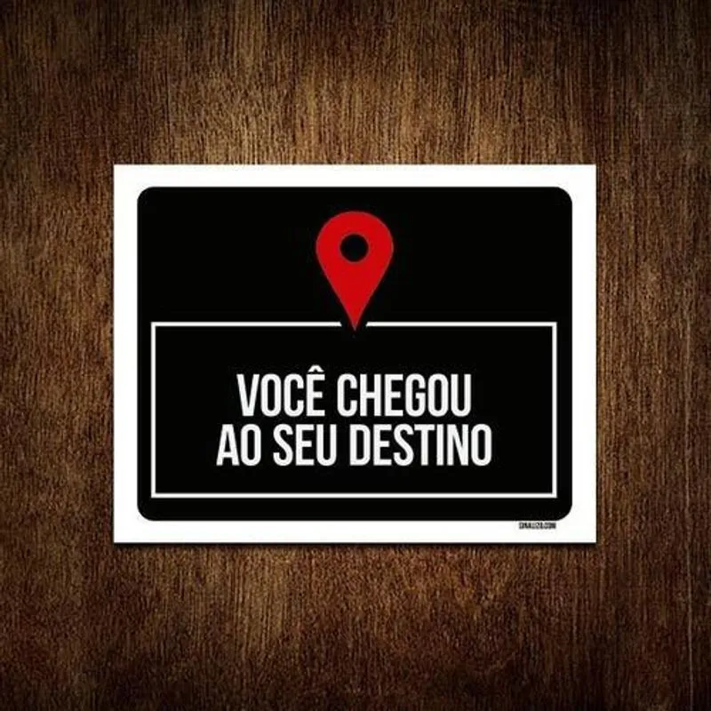 Placa Decorativa - Você Chegou Ao Seu Destino 18x23