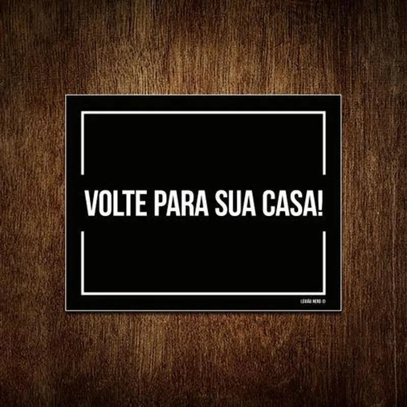 Placa Decorativa Porta - Volte Para Sua Casa 18x23