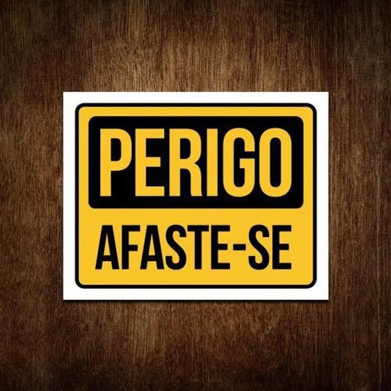 Placa Sinalização Perigo Afaste-se - Placa Atenção 36x46