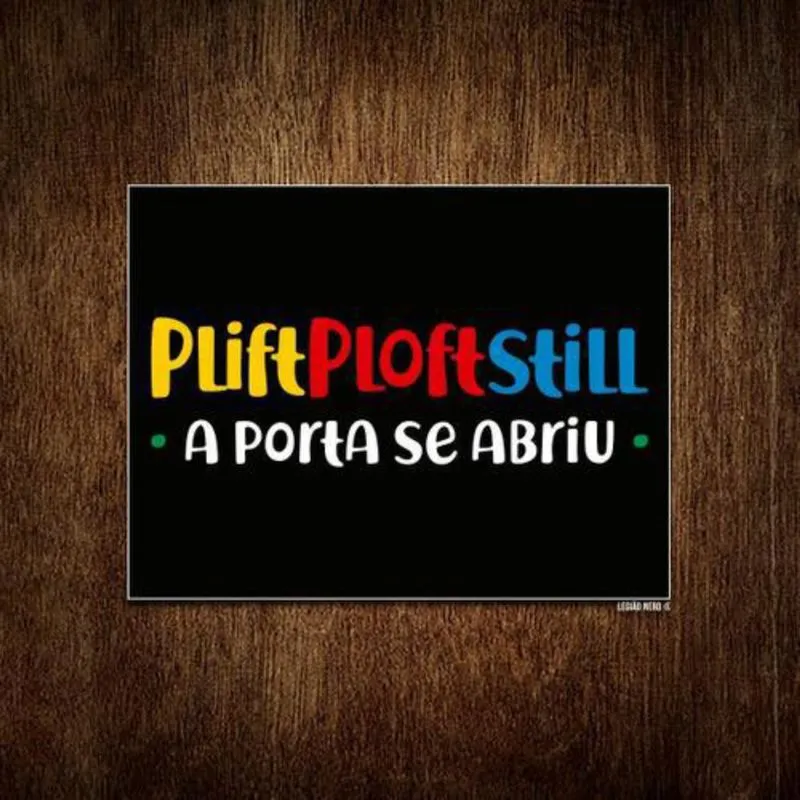 Placa Decorativa - Plift Ploft Still Porta Se Abriu 27X35