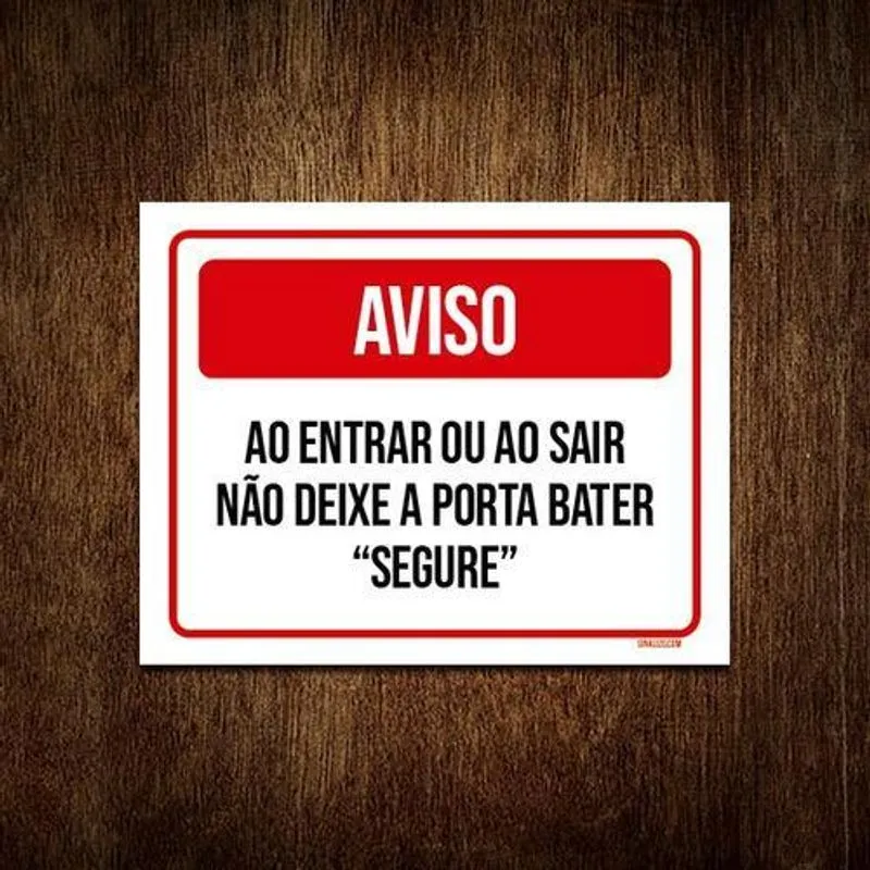 Placa Aviso Entrar Sair Não Deixe Porta Bater Segure 18x23