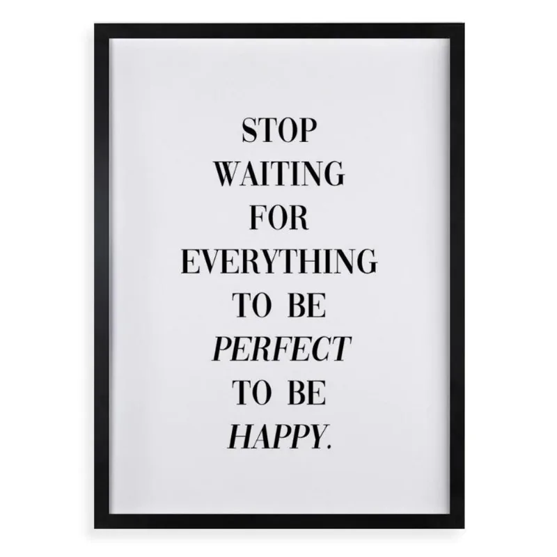 Quadro Stop Waiting To Be Happy 33x24cm