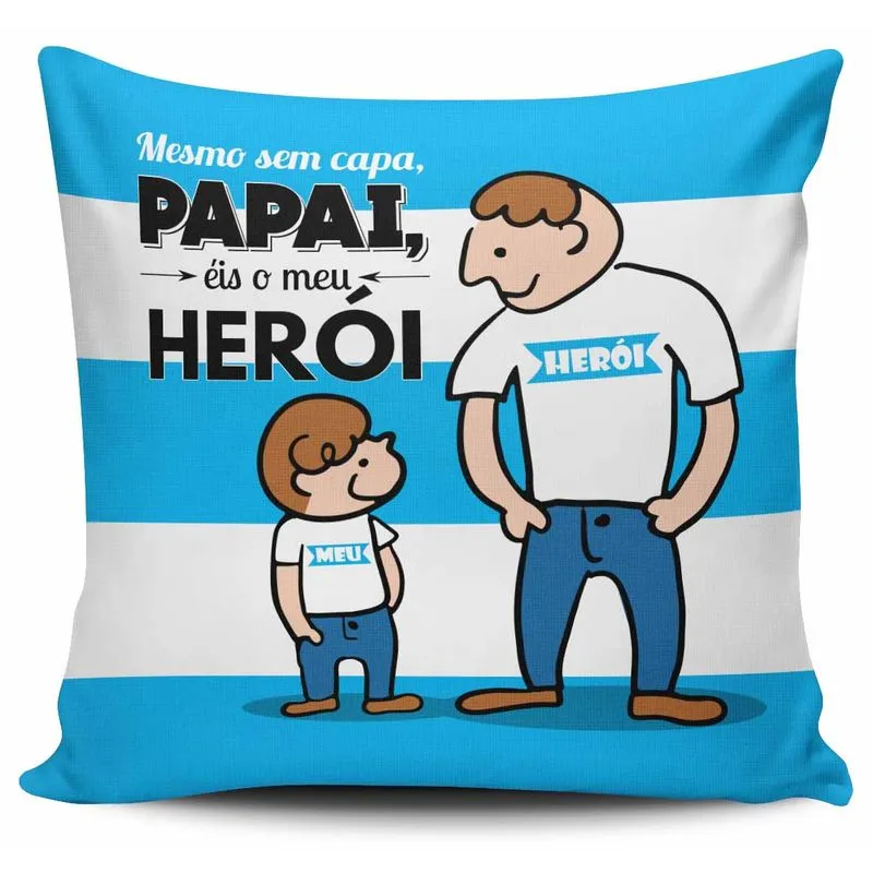 Almofada Mesmo Sem Capa, Papai, Éis O Meu Herói 30 X 30 Cm