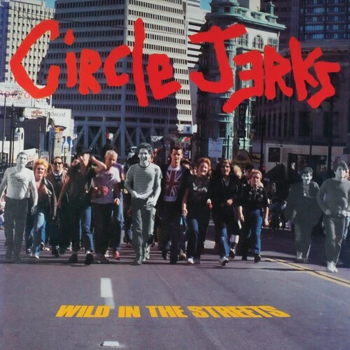 The Circle Jerks - Wild In The Streets (40th Anniversary Edition ) New / Vinyl / Wild In The Streets (40th Anniversary Edition ) Trust Records