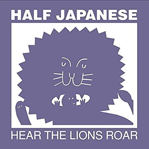 Half Japanese - Hear The Lions Roar New / CD / Hear The Lions Roar Fire Records (FIRR467)