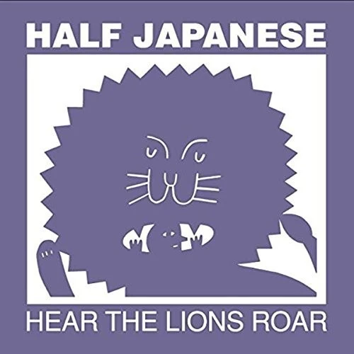 Half Japanese - Hear The Lions Roar New / Vinyl / Hear The Lions Roar Fire Records (FIRR467)