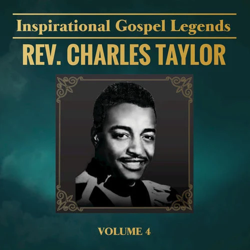Rev. Charles Taylor: Inspirational Gospel Legends, Vol. 4 - COMPACT DISCS