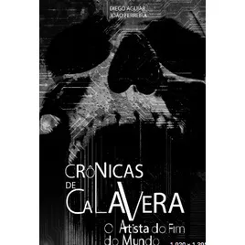CRÔNICAS DE CALAVERA ? O ARTISTA DO FIM DO MUNDO