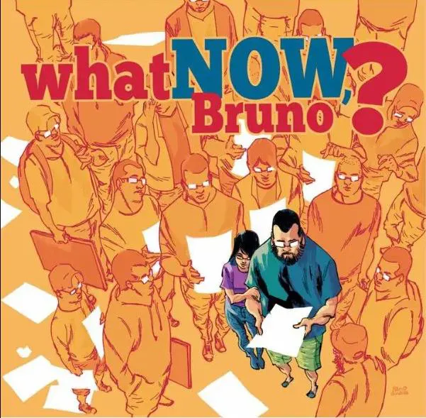 WHAT NOW, BRUNO? ? 1