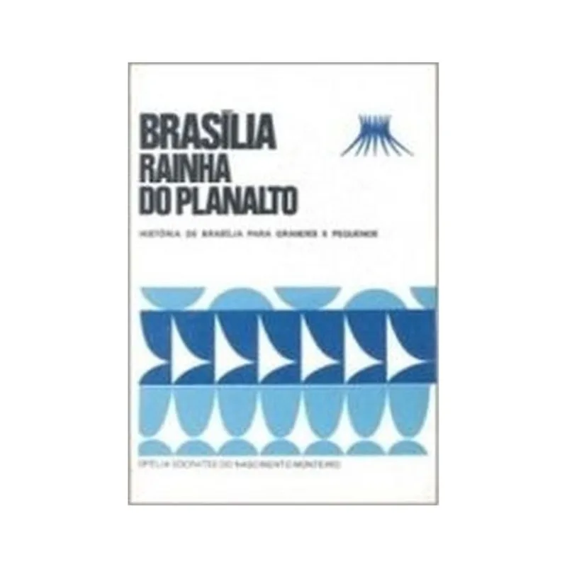 BRASÍLIA RAINHA DO PLANALTO