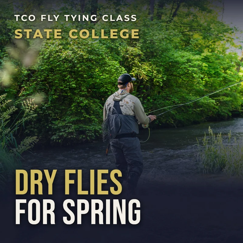 TCO Fly Tying Class: 4/25/2027 Dry Flies for the Spring Season with George Costa - State College Sunday April 25th 2027