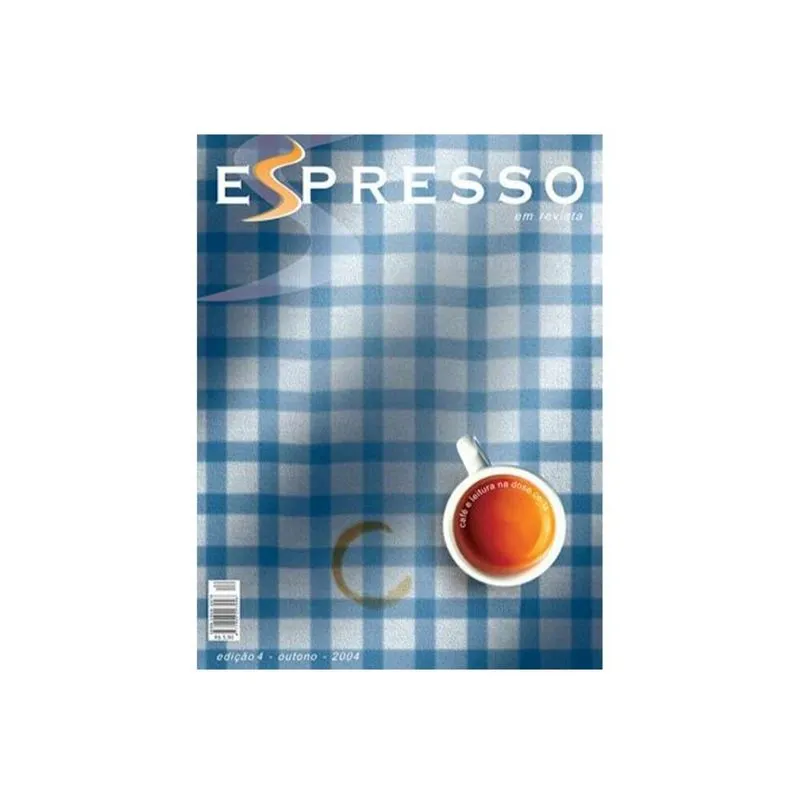 Revista Espresso - Café e Leitura na Dose Certa - Edição 04 - Outono 2004