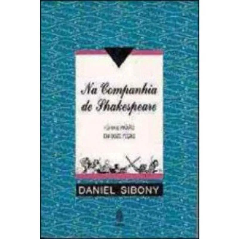 Na Companhia De Shakespeare: Furia E Paixao Em Doz