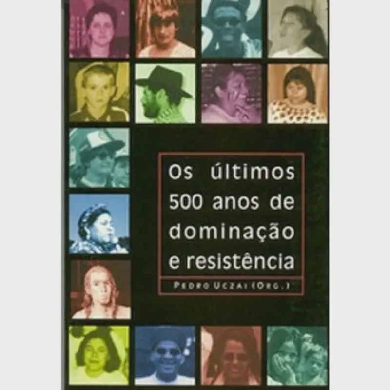 Ultimos 500 Anos De Dominacao E Resistencia, Os