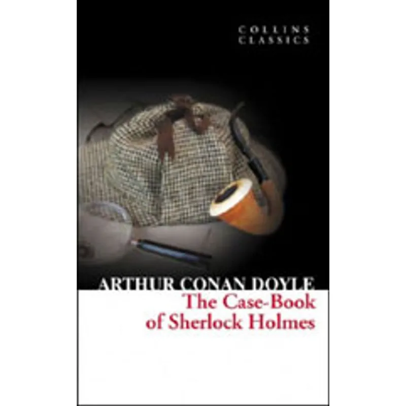 CASE-BOOK OF SHERLOCK HOLMES, THE - COLLINS CLASSICS