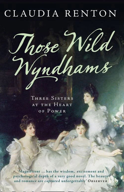 Those Wild Wyndhams: Three Sisters at the Heart of Power Paperback