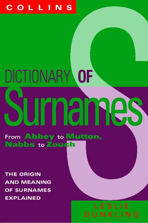 Collins Dictionary Of Surnames: From Abbey to Mutton, Nabbs to Zouch ebook