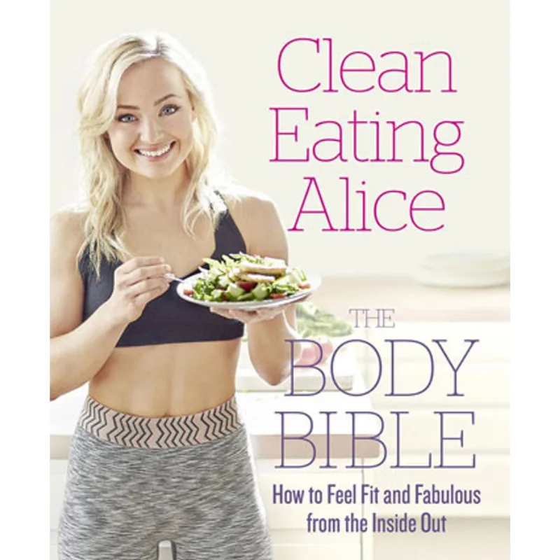 CLEAN EATING ALICE THE BODY BIBLE