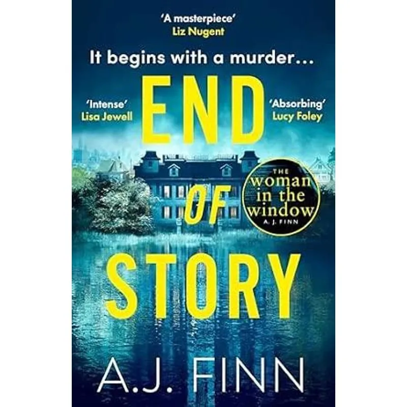 End of Story - The Psychological Crime Thriller You Won’T Want To Miss From The No.1 Sunday Times Bestselling Author of The Woman in The Window