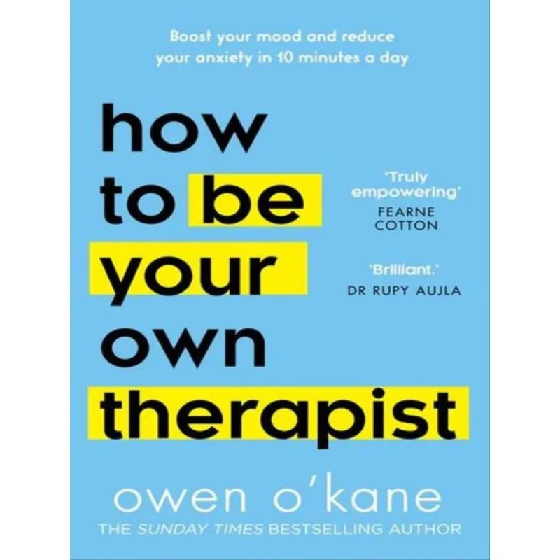 HOW TO BE YOUR OWN THERAPIST