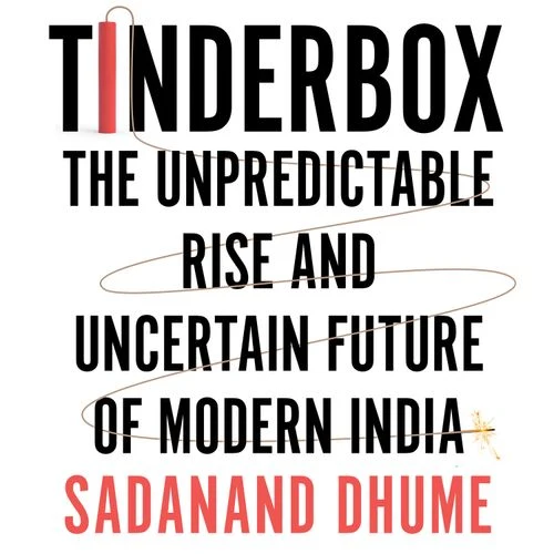 Tinderbox: The Unpredictable Rise and Uncertain Future of Modern India Audio-Book