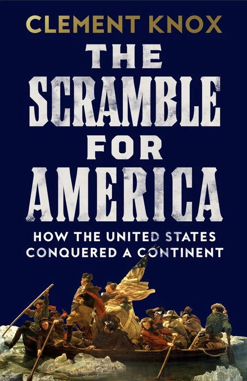 The Scramble for America: How the United States Conquered a Continent ebook