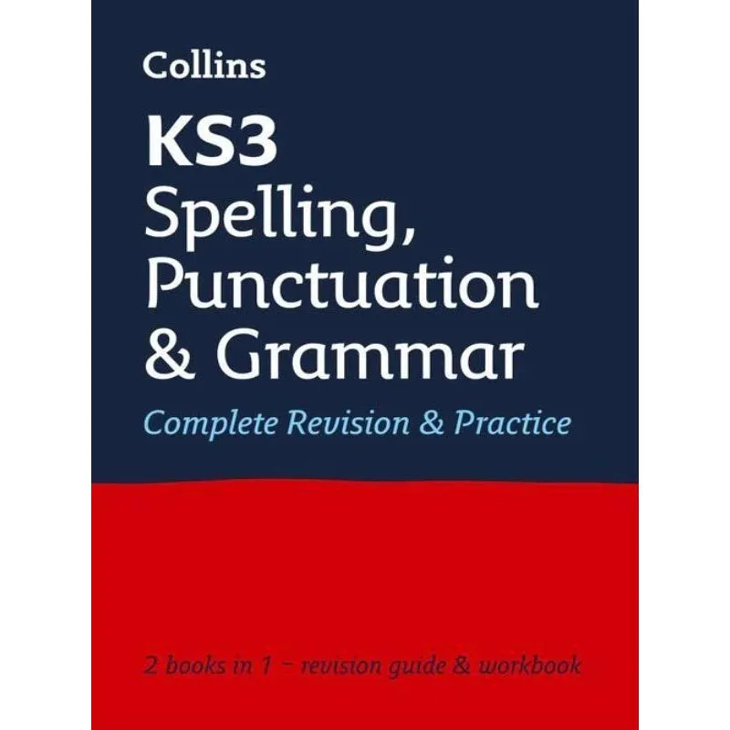 COLLINS KS3 - SPELLING, PUNCTUATION AND GRAMMAR - COMPLETE REVISION AND PRACTICE