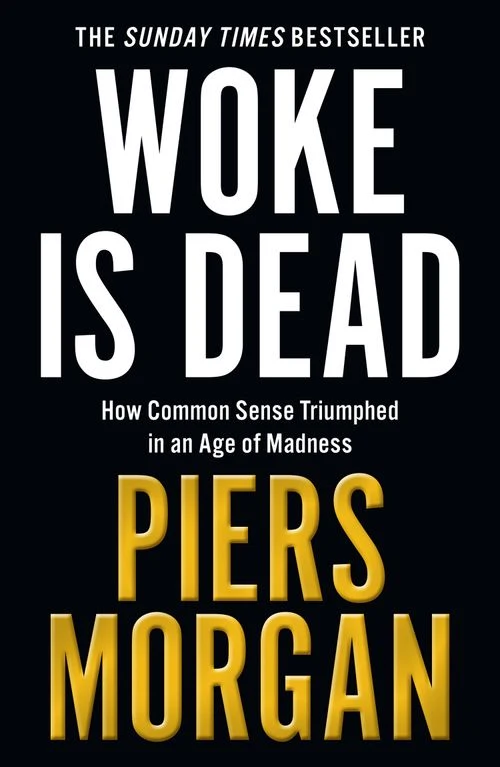 Woke Is Dead: How common sense triumphed in an age of total madness Paperback