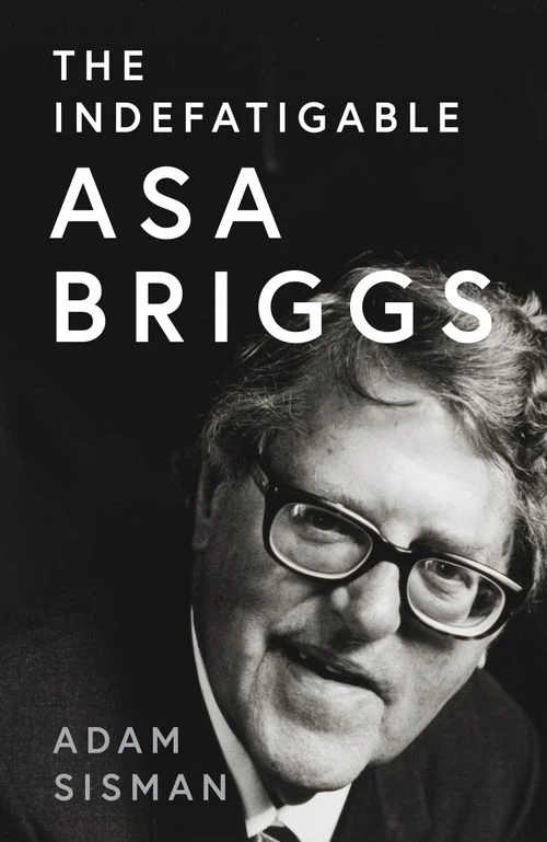 The Indefatigable Asa Briggs Hardback