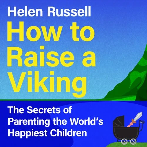 How to Raise a Viking: The Secrets of Parenting the World’s Happiest Children Audio-Book