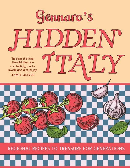 Gennaro’s Hidden Italy: Regional recipes to treasure for generations Hardback