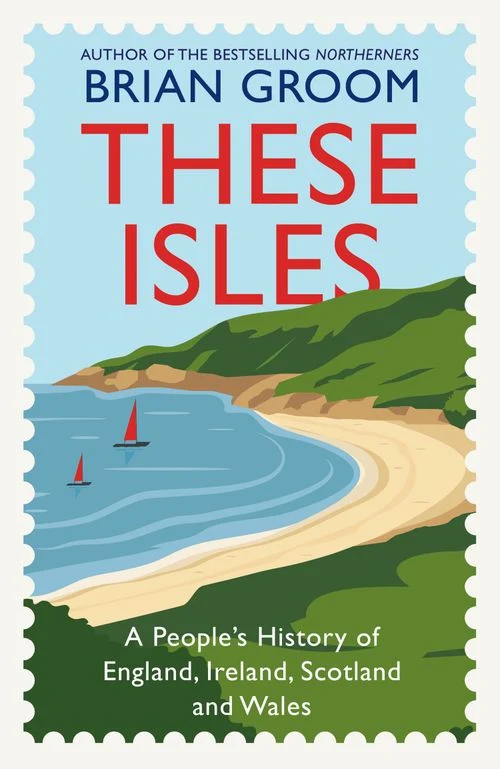 These Isles: A People’s History of England, Ireland, Scotland and Wales Hardback