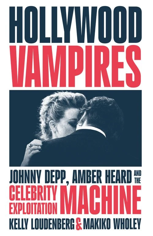 Hollywood Vampires: Johnny Depp, Amber Heard and the Celebrity Exploitation Machine ebook